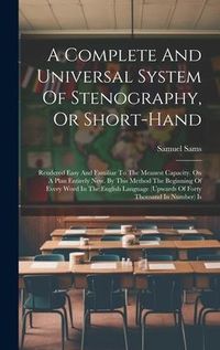 Produktbild: A Complete And Universal System Of Stenography, Or Short-hand
