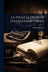Produktbild: La Vita E Le Opere Di Giulio Cesare Croce