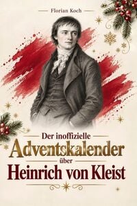 Produktbild: Der inoffizielle Adventskalender &uuml;ber Heinrich von Kleist