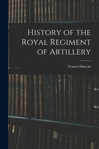 Produktbild: History of the Royal Regiment of Artillery