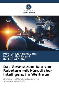 Produktbild: Das Gesetz zum Bau von Robotern mit k&uuml;nstlicher Intelligenz im Weltraum
