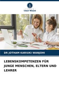 Produktbild: Lebenskompetenzen f&uuml;r Junge Menschen, Eltern und Lehrer
