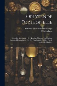 Produktbild: Oplysende Fortegnelse: Over De Gjenstande I Det Konelige Museum For Nordiske Oldsager I Kj&oslash;benhavn: Der Ere Forarbeidede Af Eller Pryede Med