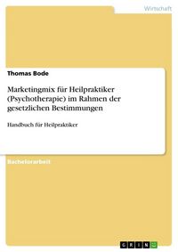 Produktbild: Marketingmix f&uuml;r Heilpraktiker (Psychotherapie) im Rahmen der gesetzlichen Bestimmungen