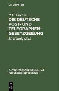 Produktbild: Die Deutsche Post- und Telegraphen-Gesetzgebung