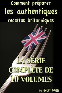Produktbild: Comment pr&eacute;parer les authentiques recettes britanniques - La s&eacute;rie compl&egrave;te de 10 volumes