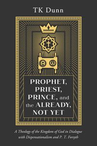 Produktbild: Prophet, Priest, Prince, and the Already, Not Yet