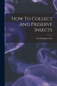 Produktbild: How To Collect And Preserve Insects