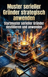 Produktbild: Muster serieller Gr&uuml;nder strategisch anwenden