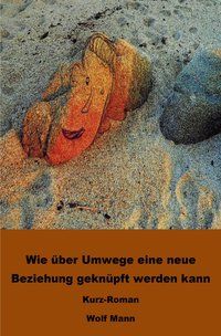 Produktbild: Wie &uuml;ber Umwege eine neue Beziehung gekn&uuml;pft werden kann