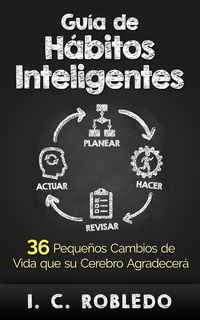 Produktbild: Gu&iacute;a de H&aacute;bitos Inteligentes: 36 Peque&ntilde;os Cambios de Vida que Su Cerebro Agradecer&aacute; (Domine Su Mente, Transforme Su Vida, #3)