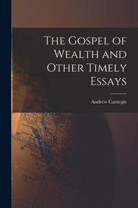 Produktbild: The Gospel of Wealth and Other Timely Essays