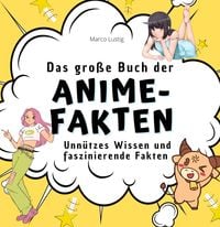Bild vom Artikel Das große Buch der Anime-Fakten vom Autor Marco Lustig