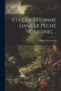 Produktbild: Etat de l'Homme dans le p&eacute;ch&eacute; originel ..