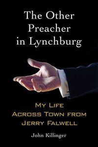 Produktbild: The Other Preacher in Lynchburg: My Life Across Town from Jerry Falwell