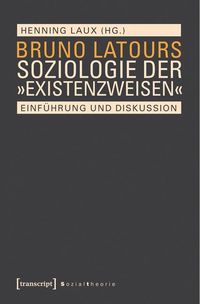 Produktbild: Bruno Latours Soziologie der &raquo;Existenzweisen&laquo;