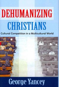 Produktbild: Yancey, G: Dehumanizing Christians