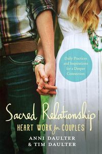 Bild vom Artikel Sacred Relationship: Heart Work for Couples--Daily Practices and Inspirations for a Deeper Connection vom Autor Anni Daulter