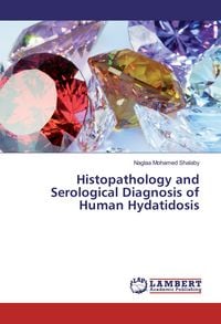Produktbild: Histopathology and Serological Diagnosis of Human Hydatidosis