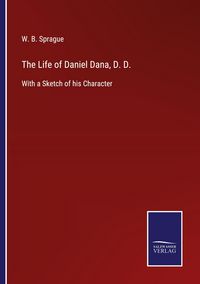 Produktbild: The Life of Daniel Dana, D. D.