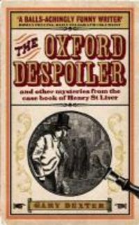 Produktbild: The Oxford Despoiler: And Other Mysteries from the Casebook of Henry St Liver
