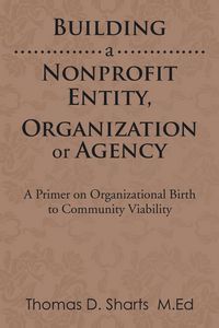 Produktbild: Building a Nonprofit Entity, Organization or Agency