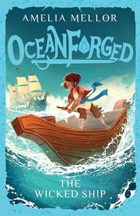 Produktbild: Oceanforged 1: The Wicked Ship: From the bestselling author of The Grandest Bookshop in the World