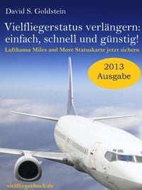 Produktbild: Vielflieger Ratgeber: Vielfliegerstatus verl&auml;ngern - einfach, schnell und g&uuml;nstig! Lufthansa Miles and More Vielfliegerstatuskarte jetzt sichern.