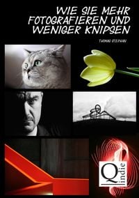 Produktbild: Wie Sie mehr fotografieren und weniger knipsen