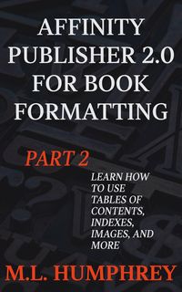 Produktbild: Affinity Publisher 2.0 for Book Formatting Part 2 (Affinity Publisher 2.0 for Self-Publishing, #2)