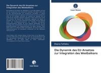 Produktbild: Die Dynamik des EU-Ansatzes zur Integration des Westbalkans