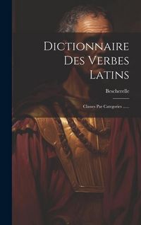 Produktbild: Dictionnaire Des Verbes Latins: Classes Par Categories ......