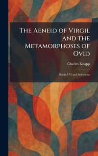 Produktbild: The Aeneid of Virgil and the Metamorphoses of Ovid