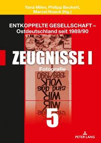 Produktbild: Entkoppelte Gesellschaft &ndash; Ostdeutschland seit 1989/90