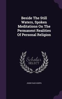 Produktbild: Beside The Still Waters, Spoken Meditations On The Permanent Realities Of Personal Religion