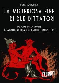 Produktbild: La misteriosa fine di due dittatori. Indagine sulla morte di Adolf Hitler e di Benito Mussolini