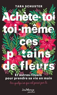 Produktbild: Ach&egrave;te-toi toi-m&ecirc;me ces putains de fleurs