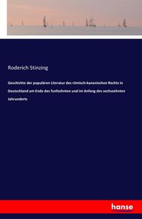 Produktbild: Geschichte der popul&auml;ren Literatur des r&ouml;misch-kanonischen Rechts in Deutschland am Ende des funfzehnten und im Anfang des sechszehnten Jahrunderts