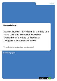 Produktbild: Harriet Jacobs's "Incidents In the Life of a Slave Girl" and Frederick Douglass' "Narrative of the Life of Frederick Douglass's, an American Slave"