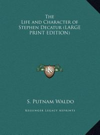 Produktbild: Waldo, S: Life and Character of Stephen Decatur (LARGE PRINT