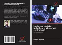 Produktbild: Logistyka miejska &iquest;adunk&oacute;w w obszarach centralnych