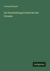 Produktbild: Zur beurtheilung Friedrichs des Grossen