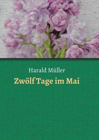 Bild vom Artikel Zwölf Tage im Mai vom Autor Harald Müller
