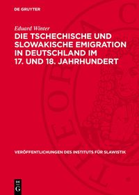 Produktbild: Die tschechische und slowakische Emigration in Deutschland im 17. und 18. Jahrhundert