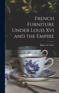 Produktbild: French Furniture Under Louis Xvi and the Empire