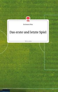 Produktbild: Das erste und letzte Spiel. Life is a Story - story.one