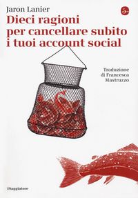 Produktbild: Dieci ragioni per cancellare subito i tuoi account social