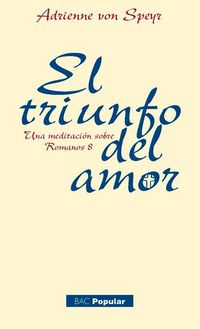 Produktbild: El triunfo del amor : una meditaci&oacute;n sobre Romanos 8