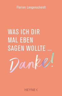 Produktbild: Was ich dir mal eben sagen wollte: Danke!