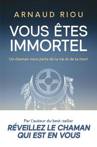Produktbild: Vous &ecirc;tes immortel : un chaman nous parle de la vie et de la mort